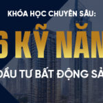 16 kỹ năng đầu tư BĐS thực chiến